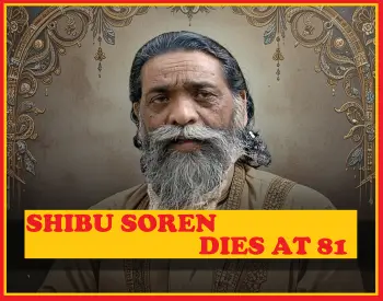 Shibu Soren Death News : 7 Powerful Facts That Define His Legacy Shibu Soren death news